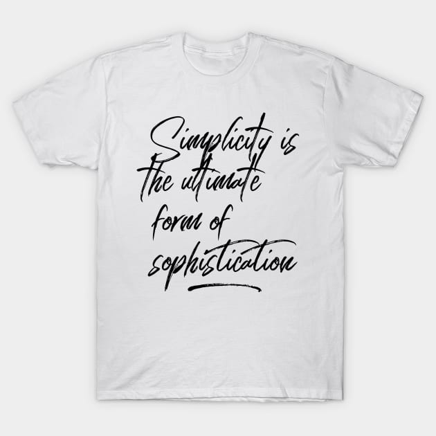 Simplicity is the ultimate form of sophistication T-Shirt by GMAT